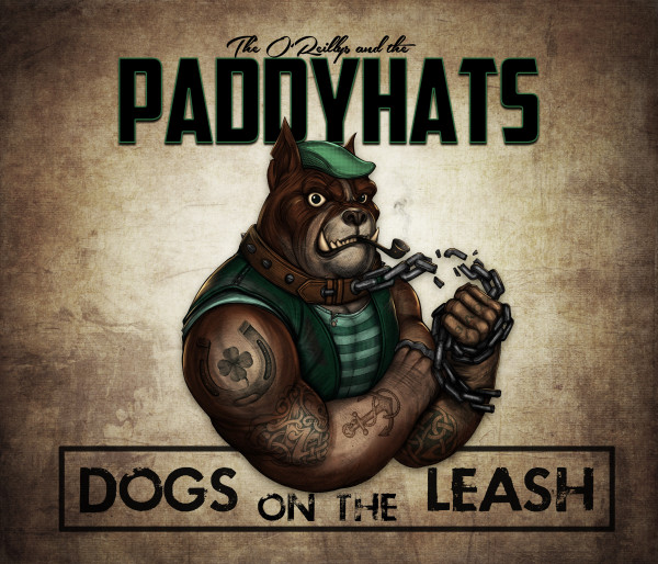 The O'Reillys And The Paddyhats	"Dogs On The Leash" (Digipak)