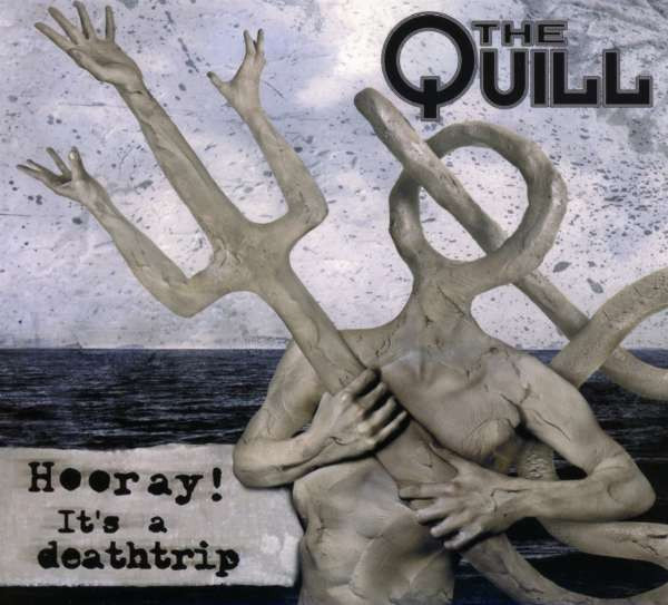The Quill "Hooray- It's a Deathtrip"